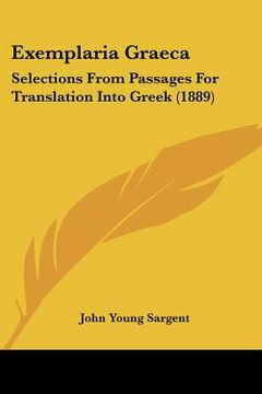 portada exemplaria graeca: selections from passages for translation into greek (1889) (in English)