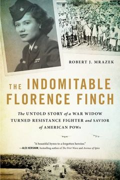 portada The Indomitable Florence Finch: The Untold Story of a war Widow Turned Resistance Fighter and Savior of American Pows (en Inglés)