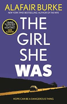 portada The Girl she Was: 'I Absolutely Love Alafair Burke – She'S one of my Favourite Authors. 'Karin Slaughter 