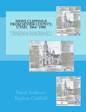portada News Clippings from Sevier County, Utah: 1864 - 1900 (en Inglés)