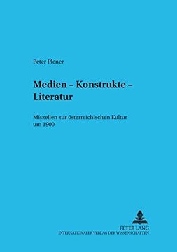 portada Medien - Konstrukte - Literatur: Miszellen zur Österreichischen Kultur um 1900: 4 (Budapester Studien zur Literaturwissenschaft) (in German)