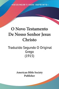 portada O Novo Testamento De Nosso Senhor Jesus Christo: Traduzido Segundo O Original Grego (1915)