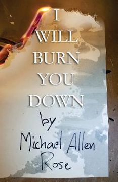 portada I Will Burn You Down: The Limited Texts Volume 1 (en Inglés)