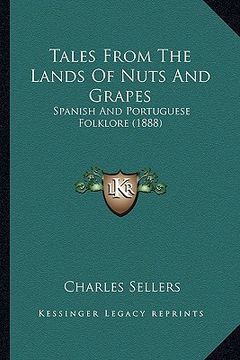 portada tales from the lands of nuts and grapes: spanish and portuguese folklore (1888) (in English)