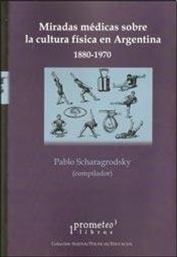 portada Miradas médicas sobre la cultura física en Argentina : 1880-1970
