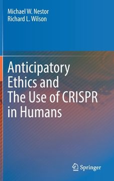 portada Anticipatory Ethics and the Use of Crispr in Humans (en Inglés)