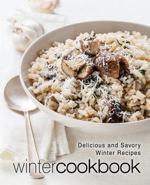 portada Winter Cookbook: Delicious and Savory Winter Recipes (2nd Edition) (en Inglés)