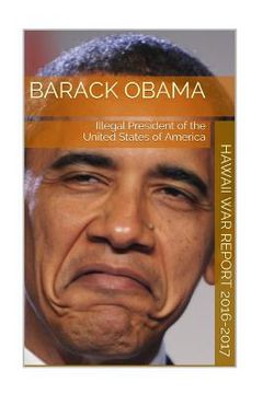 portada Barack Obama Illegal President Of The United States: Hawaii War Report 2016-2017 (en Inglés)
