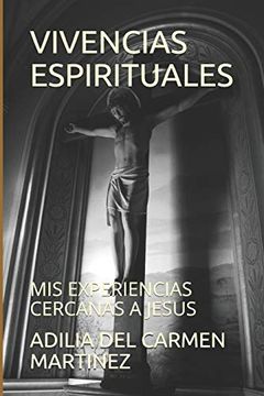 portada Vivencias Espirituales: Mis Experiencias Cercanas a Jesus