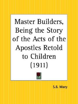 portada master builders, being the story of the acts of the apostles retold to children (en Inglés)
