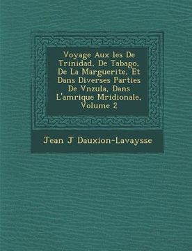 portada Voyage Aux �les De Trinidad, De Tabago, De La Marguerite, Et Dans Diverses Parties De V�n�zu�la, Dans L'am�rique M& (en Francés)