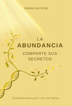 portada La Abundancia Comparte sus Secretos: Canalizaciones Para Vivir sin Límites