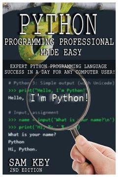 portada Python Programming Professional Made Easy: Expert Python Programming Language Success in a Day for Any Computer User! (en Inglés)