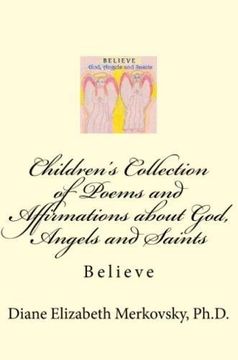 portada Children's Collection of Poems and Affirmations about God, Angels and Saints: Believe