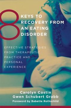 portada 8 keys to recovery from an eating disorder: effective strategies from therapeutic practice and personal experience (en Inglés)