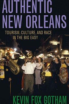 portada Authentic new Orleans: Tourism, Culture, and Race in the big Easy 