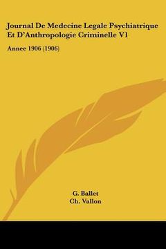 portada Journal De Medecine Legale Psychiatrique Et D'Anthropologie Criminelle V1: Annee 1906 (1906) (en Francés)