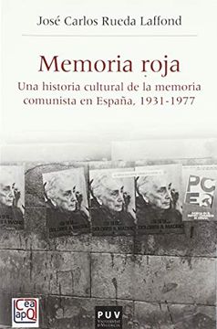 portada Memoria Roja. Una Historia Cultural de la Memoria Comunista en España, 1936-1977 (Història i Memòria del Franquisme)