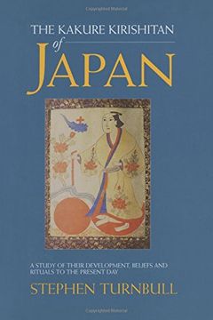 portada The Kakure Kirishitan of Japan: A Study of Their Development, Beliefs and Rituals to the Present Day