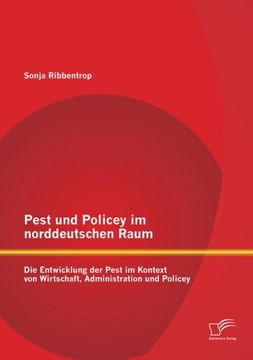 portada Pest und Policey im norddeutschen Raum: Die Entwicklung der Pest  im Kontext von Wirtschaft, Administration und Policey (German Edition)