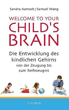 portada Welcome to Your Child's Brain: Die Entwicklung des Kindlichen Gehirns von der Zeugung bis zum Reifezeugnis (in German)