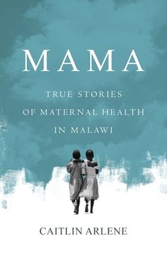 portada Mama: True Stories of Maternal Health in Malawi (en Inglés)