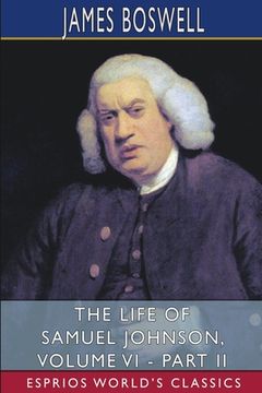 portada The Life of Samuel Johnson, Volume vi - Part ii (Esprios Classics) (en Inglés)