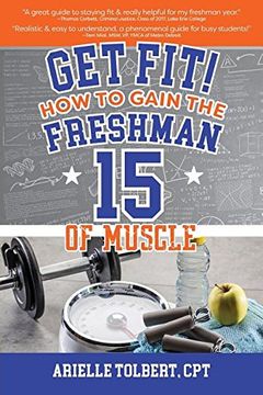 portada Get Fit! How To Gain The Freshman 15 Of Muscle