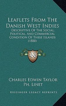 portada leaflets from the danish west indies: descriptive of the social, political, and commercial condition of these islands (1888) (in English)