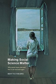 portada Making Social Science Matter: Why Social Inquiry Fails and how it can Succeed Again (en Inglés)
