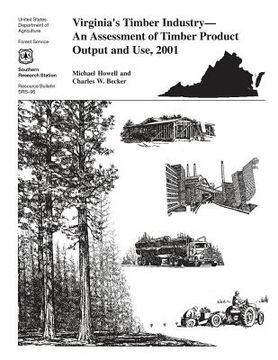 portada Virgina's Timber Industry- An Assessment of Timber Product Output and Use, 2001 (en Inglés)