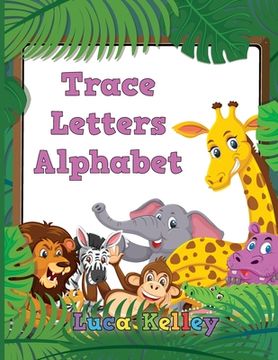 portada Trace Letters Alphabet: Letter Tracing Books for Preschoolers, Toddlers, Ages 3-7, Coloring and tracing book, Handwriting Workbook, ABC writin