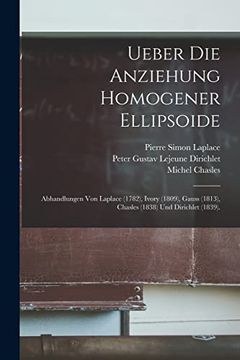 Ueber die Anziehung Homogener Ellipsoide: Abhandlungen von Laplace (en Alemán)