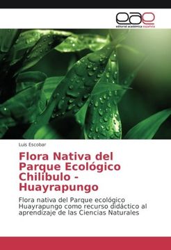 portada Flora Nativa del Parque Ecológico Chilibulo - Huayrapungo: Flora nativa del Parque ecológico Huayrapungo como recurso didáctico al aprendizaje de las Ciencias Naturales