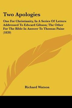 portada two apologies: one for christianity, in a series of letters addressed to edward gibson; the other for the bible in answer to thomas p