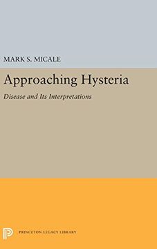 portada Approaching Hysteria: Disease and its Interpretations (Princeton Legacy Library) (en Inglés)