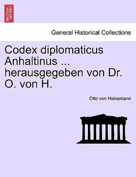 portada Codex diplomaticus Anhaltinus ... herausgegeben von Dr. O. von H. (in German)