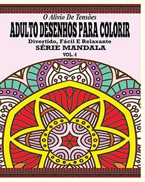 Comprar O Alivio de Tensoes Adulto Desenhos Para Colorir Divertido, Facil e  Relaxante Serie Mandala ( Vol. 4 De Jason Potash - Buscalibre