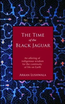 portada The Time of the Black Jaguar: An Offering of Indigenous Wisdom for the Continuity of Life on Earth (in English)