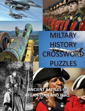 portada Military History Crossword Puzzles: Ancient Battles to Afghanistan and Iraq: Crossword Puzzle Gift for History Lovers (en Inglés)