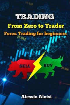 portada Trading: From Zero to Trader, The best simple guide for forex trading, investing for beginners, + Bonus: day trading strategies (en Inglés)