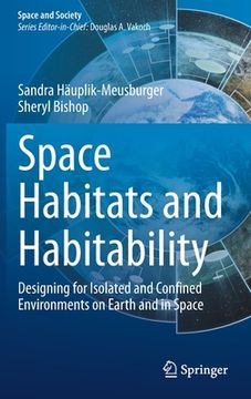 portada Space Habitats and Habitability: Designing for Isolated and Confined Environments on Earth and in Space (en Inglés)