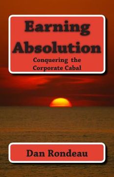 portada Earning Absolution: Conquering the Corporate Cabal (en Inglés)