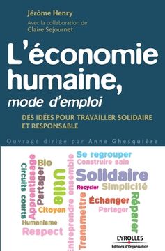portada L'économie humaine, mode d'emploi: Des idées pour travailler solidaire et responsable. (in French)