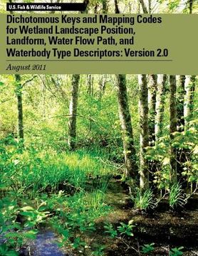 portada Dichotomous Keys and Mapping Codes for Wetland Landscape Position, Landform, Water Flow Path, and Waterbody Type Descriptors: Version 2.0 (in English)