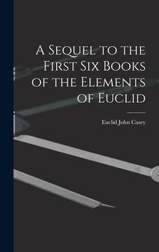 portada A Sequel to the First Six Books of the Elements of Euclid (in English)