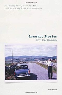 portada Snapshot Stories: Visuality, Photography, and the Social History of Ireland, 1922-2000 (en Inglés)