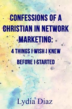 portada Confessions of a Christian In Network Marketing: 4 things I wish I knew before I started (in English)
