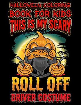 portada Halloween Coloring Book for Kids This is my Scary Roll off Driver Costume: Halloween Kids Coloring Book With Fantasy Style Line art Drawings (Creepy Coloring Halloween Books) (in English)