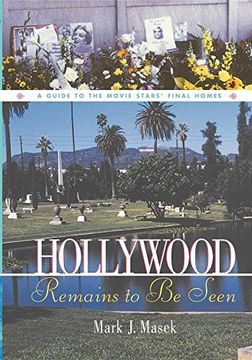 portada Hollywood Remains to be Seen: A Guide to the Movie Stars' Final Homes 